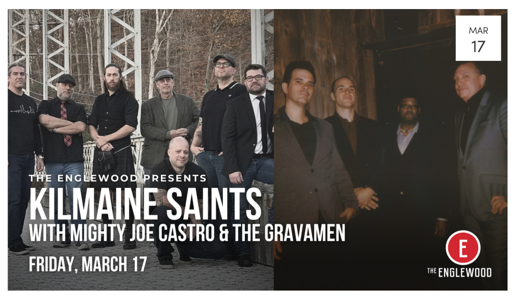 New Shows Kilmaine Saints and Mighty Joe Castro and the Gravamen at The Englewood in Hershey PA on St Patricks Day.
